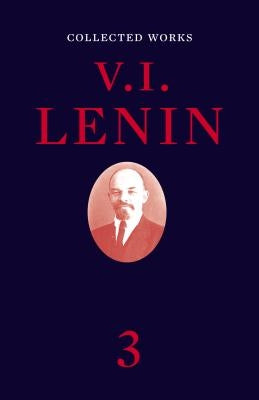 Collected Works, Volume 3 by Lenin, V. I.