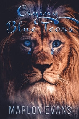 Crying Blue Tears: Story of a Fallen Hoodstar by Evans, Marlon