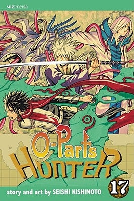 O-Parts Hunter, Vol. 17 by Kishimoto, Seishi