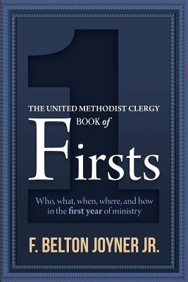 The United Methodist Clergy Book of Firsts by Joyner, F. Belton, Jr.