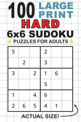 100 Large Print Hard 6x6 Sudoku Puzzles for Adults: Only One Puzzle Per Page! (Pocket 6x9 Size) by Dick, Lauren