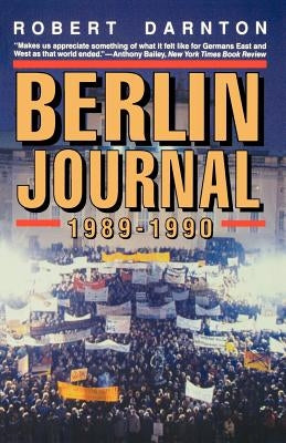 Berlin Journal, 1989-1990 by Darnton, Robert
