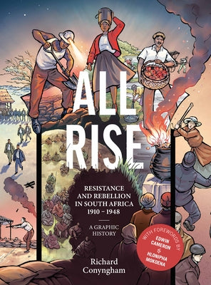 All Rise: Resistance and Rebellion in South Africa by Conyngham, Richard