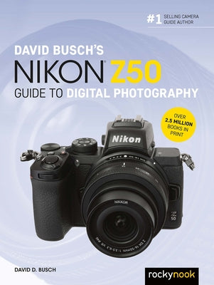 David Busch's Nikon Z50 Guide to Digital Photography by Busch, David D.