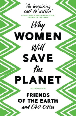 Why Women Will Save the Planet by Earth, Friends Of the