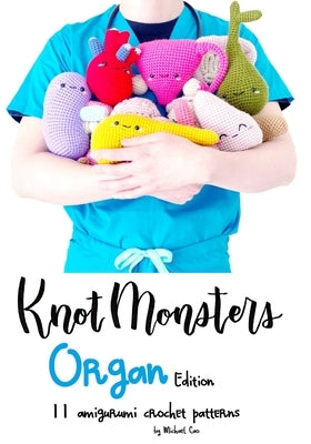 KnotMonsters: Organ edition: 11 Amigurumi Crochet Patterns by Aquino, Sushi
