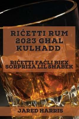 Ri&#267;etti Rum 2023 g&#295;al kul&#295;add: Ri&#267;etti fa&#267;li biex sorpri&#380;a lil s&#295;abek by Harris, Jared