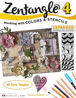Zentangle 4, Expanded Workbook Edition: Working with Colors and Stencils by McNeill, Suzanne