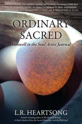 Ordinary Sacred: Farewell to the Soul Artist Journal by Heartsong, L. R.