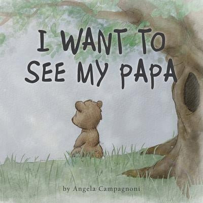 I Want to See my Papa by Campagnoni, Angela