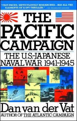 Pacific Campaign: The U.S.-Japanes Naval War 1941-1945 by Van Der Vat, Dan