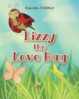 Lizzy the Love Bug by Bither, Pamela J.
