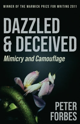 Dazzled and Deceived: Mimicry and Camouflage by Forbes, Peter