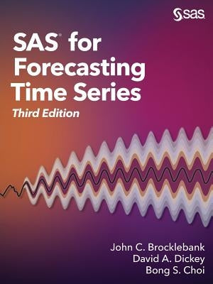 SAS for Forecasting Time Series, Third Edition by Brocklebank, John C.