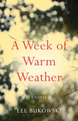 A Week of Warm Weather by Bukowski, Lee