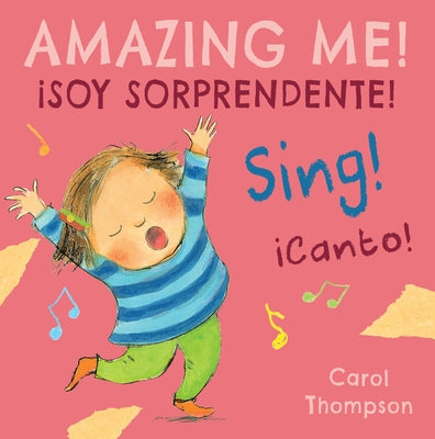 ¡Canto!/Sing!: ¡Soy Sorprendente!/Amazing Me! by Thompson, Carol