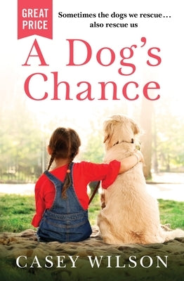 A Dog's Chance by Wilson, Casey