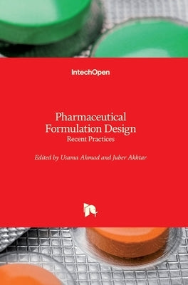 Pharmaceutical Formulation Design: Recent Practices by Ahmad, Usama