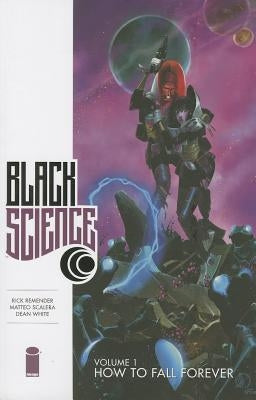 Black Science Volume 1: How to Fall Forever by Remender, Rick