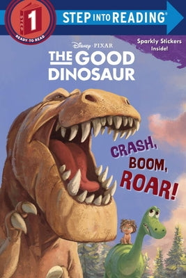 Crash, Boom, Roar! (Disney/Pixar the Good Dinosaur) by Amerikaner, Susan