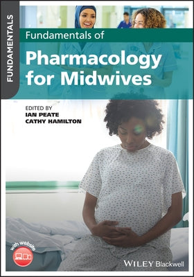 Fundamentals of Pharmacology for Midwives by Peate, Ian