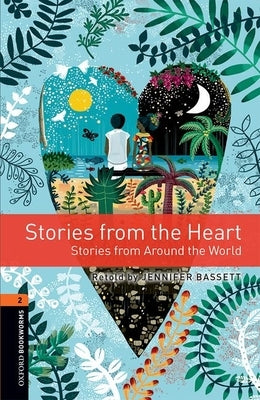 Oxford Bookworms 3e 2 Stories from the Heart by Bassett