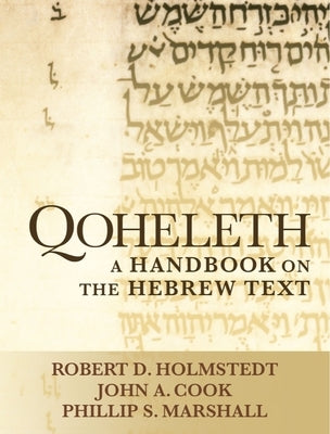 Qoheleth: A Handbook on the Hebrew Text by Holmstedt, Robert D.