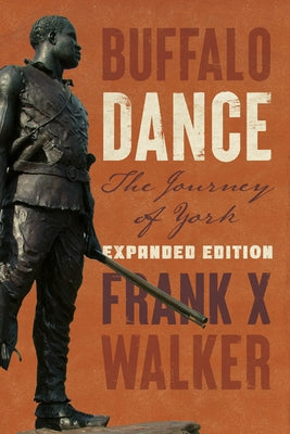 Buffalo Dance: The Journey of York by Walker, Frank X.