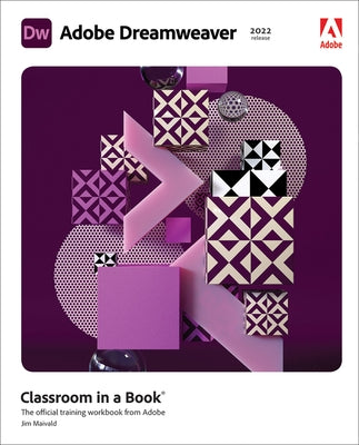 Adobe Dreamweaver Classroom in a Book (2022 Release) by Maivald, James