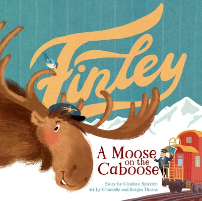 Finley: A Moose on the Caboose by Spizzirri, Candace