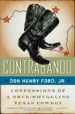 Contrabando: Confessions of a Drug-Smuggling Texas Cowboy by Ford, Don Henry