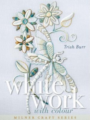 Whitework with Colour by Burr, Trish