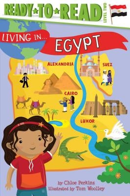 Living in . . . Egypt: Ready-To-Read Level 2 by Perkins, Chloe