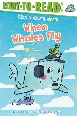 When Whales Fly: Ready-To-Read Level 2 by Perl, Erica S.