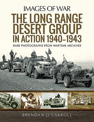 The Long Range Desert Group in Action 1940-1943 by O'Carroll, Brendan