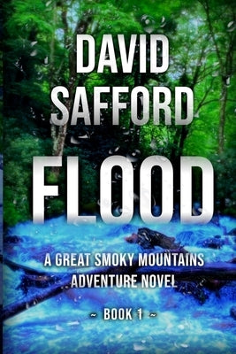 Flood: A Great Smoky Mountains Adventure Novel, Book 1 by Safford, David