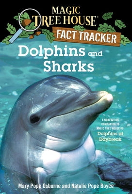 Dolphins and Sharks: A Nonfiction Companion to Magic Tree House #9: Dolphins at Daybreak by Osborne, Mary Pope