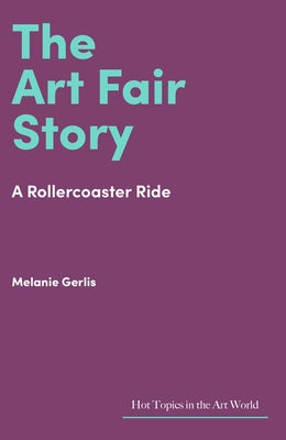 The Art Fair Story: A Rollercoaster Ride by Gerlis, Melanie
