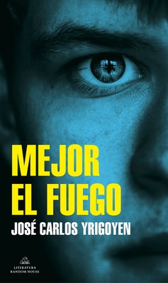 Mejor El Fuego / Fire Is Better by Yrigoyen, Jose Carlos