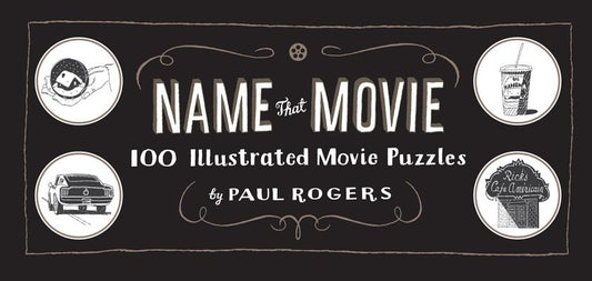 Name That Movie: 100 Illustrated Movie Puzzles by Rogers, Paul