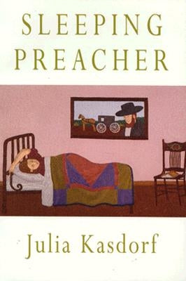 Sleeping Preacher by Kasdorf, Julia Spicher