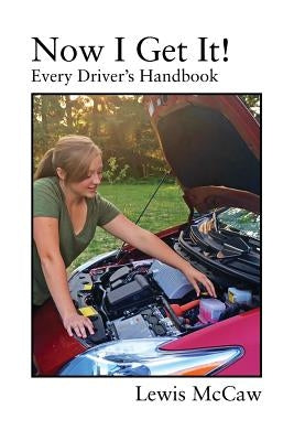 Now I Get It! Every Driver's Handbook by McCaw, Lewis