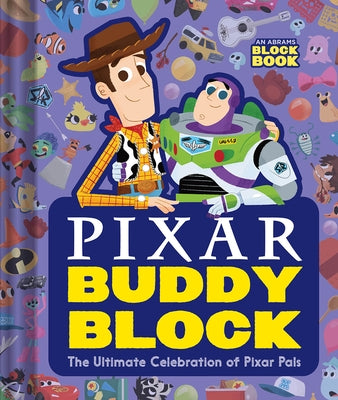Pixar Buddy Block (an Abrams Block Book): The Ultimate Celebration of Pixar Pals by Pixar Studios