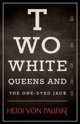 Two White Queens and the One-Eyed Jack by Von Palleske, Heidi
