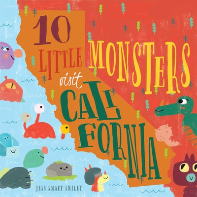 10 Little Monsters Visit California, Second Edition: Volume 4 by Smiley, Jess Smart