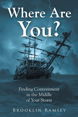 Where Are You?: Finding Contentment in the Middle of Your Storm by Ramsey, Brooklin