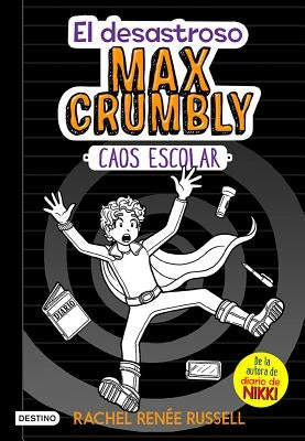 El Desastroso Max Crumbly #2: Caos Escolar by Russell, Rachel Renee