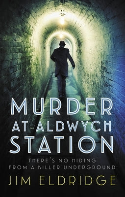 Murder at Aldwych Station by Eldridge, Jim
