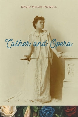 Cather and Opera by Powell, David McKay