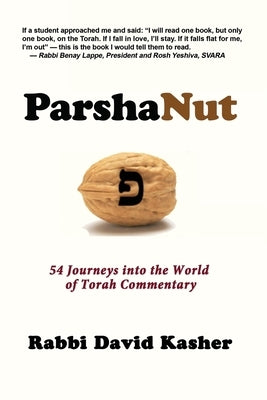 ParshaNut: 54 Journeys into the World of Torah Commentary by Kasher, David